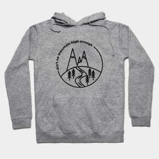 Ain't no mountain high enough Hoodie